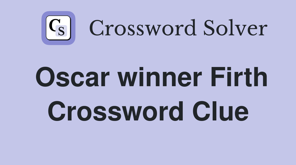 Oscar winner Firth - Crossword Clue Answers - Crossword Solver